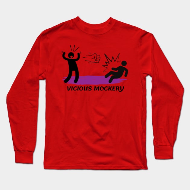 Vicious Mockery Long Sleeve T-Shirt by PlayTheRole